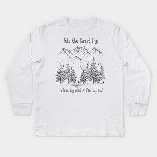 Into the Forest I go Inspirational Quote Kids Long Sleeve T-Shirt